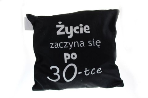 Poduszka 40x40 ŻYCIE ZACZYNA SIĘ PO 30-TCE SN49046-38P