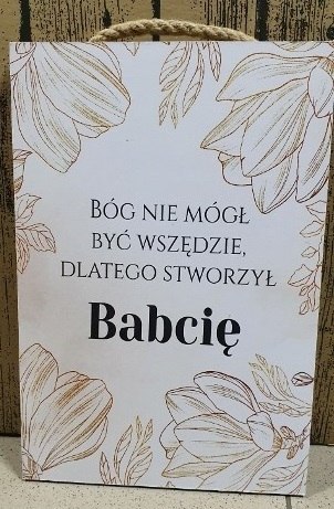 Tabliczka/obraz do zawieszenia 20x30 BÓG NIE MÓGŁ BYĆ WSZĘDZIE DLATEGO STWORZYŁ BABCIĘ