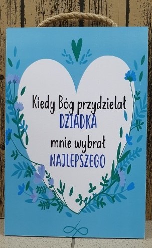 Tabliczka/obraz do zawieszenia 20x30 kiedy Bóg przydzielał Dziadka ...