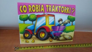 Książeczka CO ROBIĄ TRAKTORKI